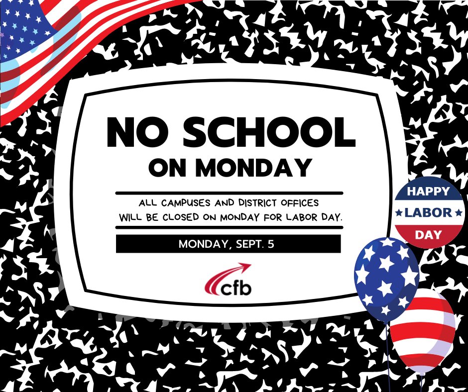 All campuses and district offices will be closed on Monday, Sept. 5, for Labor Day.  Enjoy your three day weekend!
