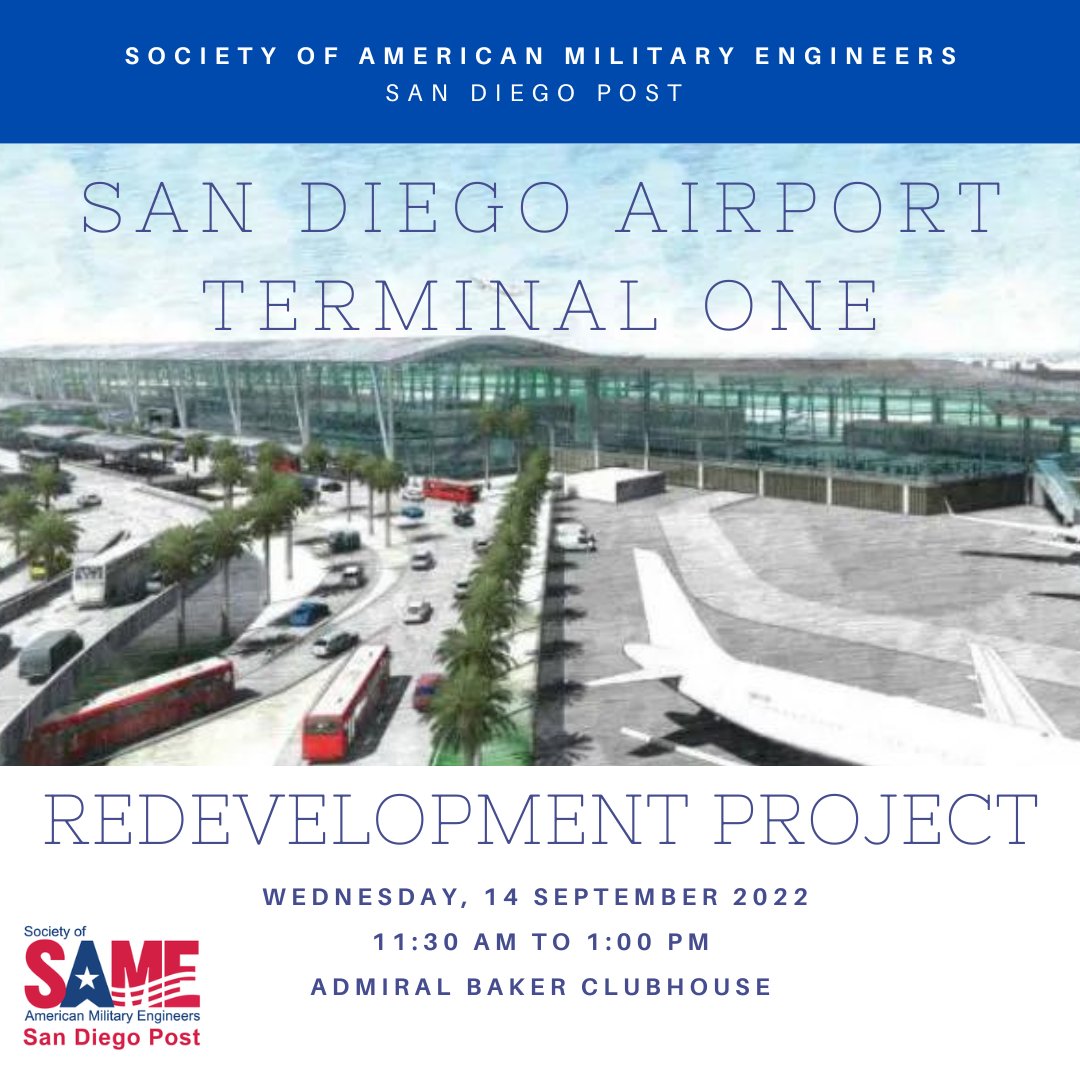 Please join the SAME San Diego Post on Wednesday 14 September 2022 for a presentation by the San Diego County Regional Airport Authority. The presentation will discuss the Terminal One Redevelopment Project.
Click the link below to register.
linktr.ee/SAMESDPost