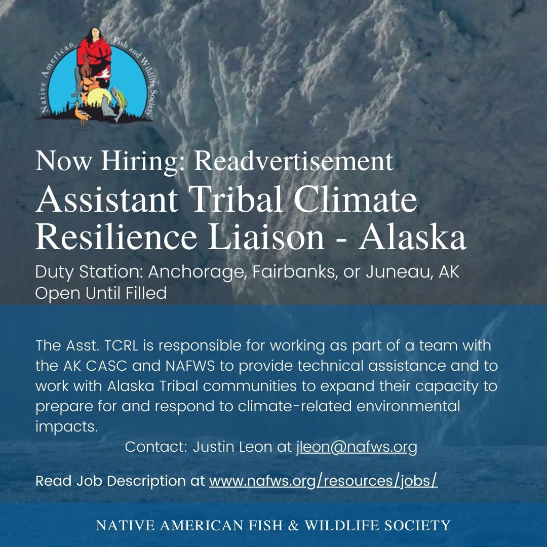 Now Hiring: The Assistant Tribal Climate Resilience Liaison (Asst. TCRL) position for the Alaska Region will join <a href="/IARC_Alaska/">International Arctic Research Center</a> and NAFWS to work with Alaska Tribal communities to prepare for and respond to climate change. Open until filled.