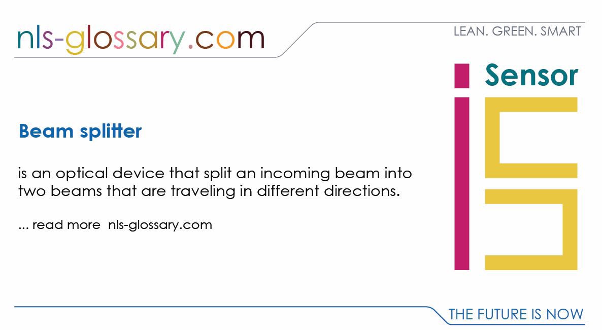 GlossaryNls's tweet image. #Beam_splitter
is an optical device that split an incoming beam into two beams that are traveling in different directions.
#TechnicalGlossary #sensorintelligence #sensortechnology #Sensors #SensorPeople #Innovations #i_sensor