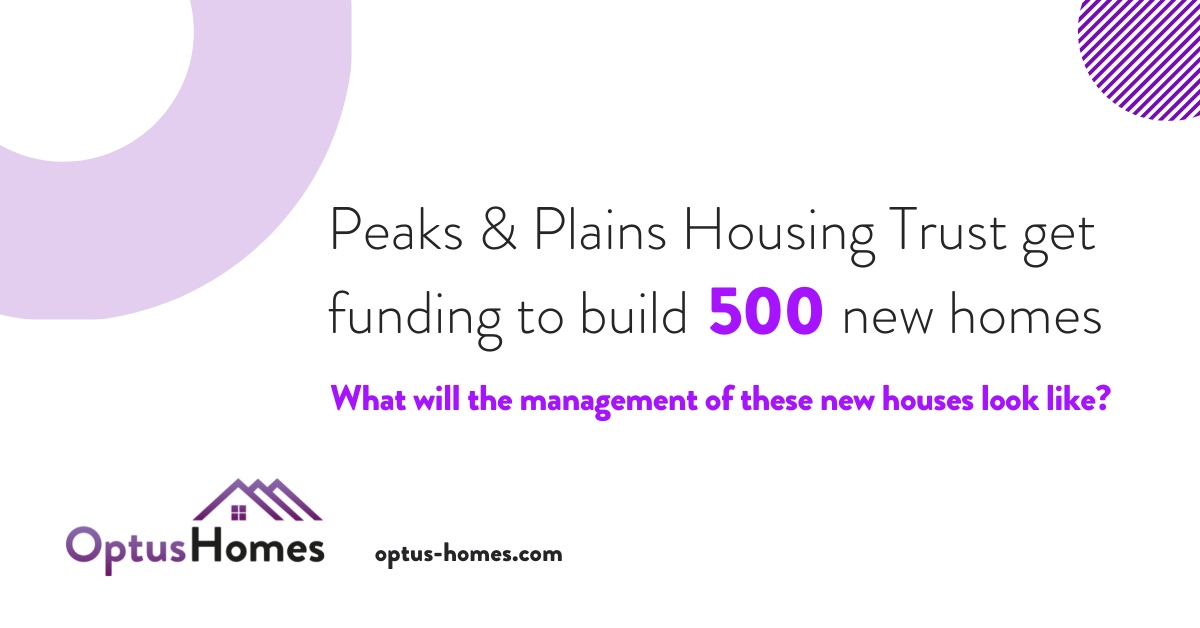 Peaks &amp; Plains Housing is planning to build 500 new homes by 2028 after striking a £102.5m funding deal. The 5,200 housing association will now have to manage 5,700 homes, perhaps the Optus App could help? 

#tenantmanagement #socialhousing #sociallandlords #digitaltransforma...
