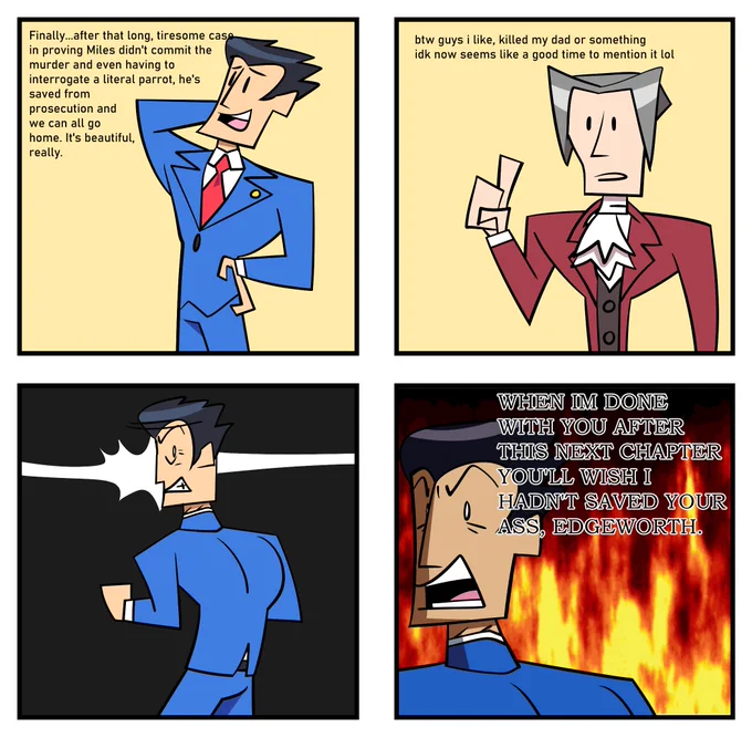 // phoenix wright: ace attorney spoilers specifically The turnabout goodbyes 

This will forever enrage me 