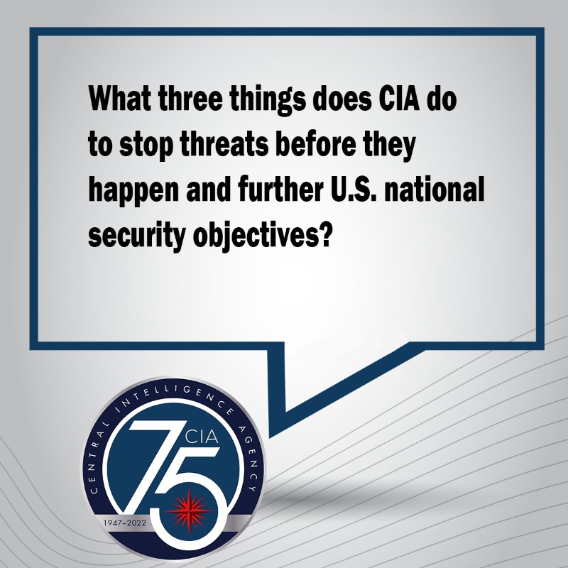 #TuesdayTrivia What three things does #CIA do to stop threats before they happen and further U.S. national security objectives? Check back tomorrow for the answer.   #CIA75