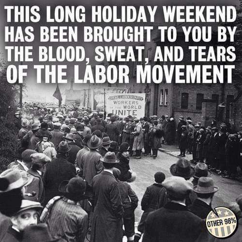 Everything should be closed on Labor Day but most will still labor except for the banker class and their like. Kudos to the few true workers who'll have a day off. Essential don't mean squat in America.
