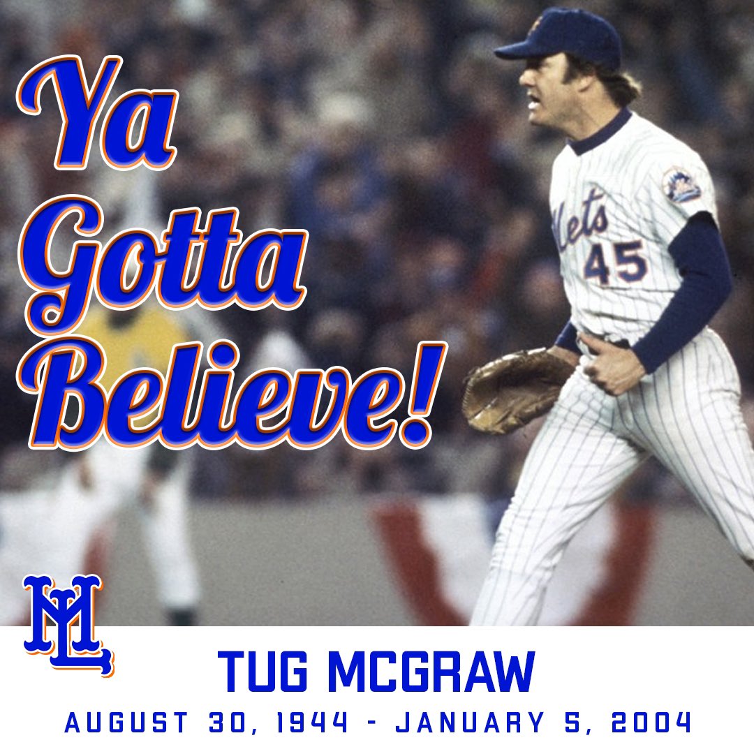 Mets Legends on X: Happy Birthday to #Mets great Tug McGraw: 1969 World  Series champ, 1972 All-Star, and creator of the famous 1973 rallying cry,  “Ya Gotta Believe!” #LGM  / X