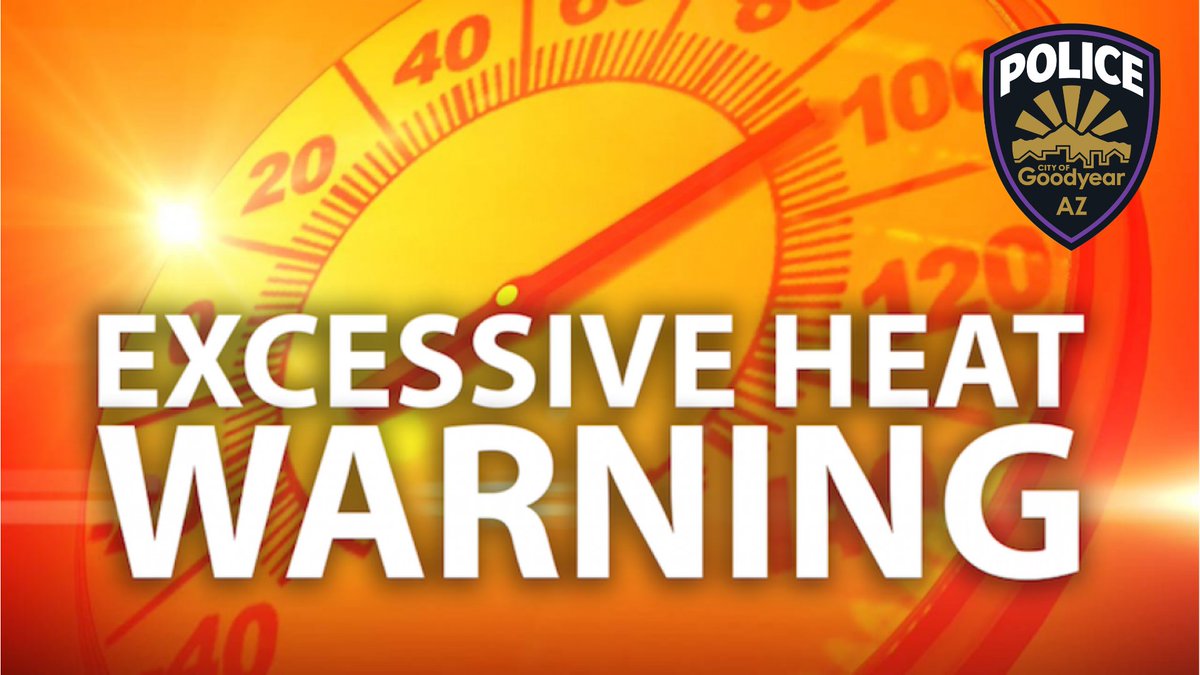 Goodyearpolice's tweet photo. An #excessiveheatwarning is in effect today with temps reaching over 110 degrees. Please remember to never leave children or pets inside your car, wear sunscreen, stay hydrated, and if possible stay indoors. Call 911 if you or someone may be having a heat related emergency. #GYPD https://t.co/aDpellHfXQ