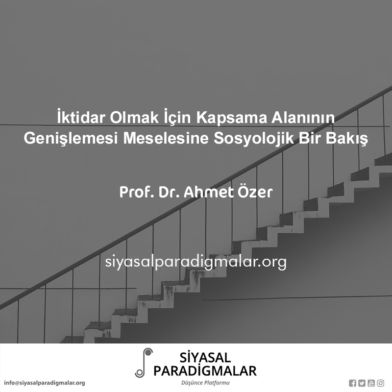 Prof. Dr. Ahmet Özer'in "İktidar Olmak İçin Kapsama Alanının Genişlemesi Meselesine Sosyolojik Bir Bakış" başlıklı yazısına siyasalparadigmalar.org/iktidar-olmak-… adresinden ulaşabilirsiniz.