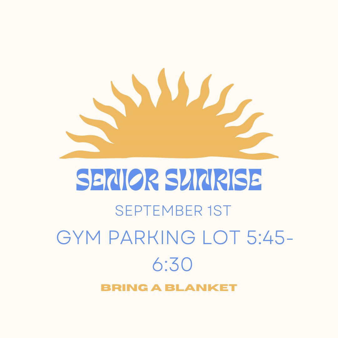 Senior Sunrise has been moved to Thursday! We can’t wait to see everyone at 5:45!