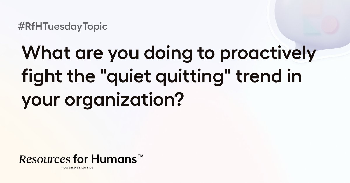 LatticeHQ's tweet photo. #QuietQuitting 👈 What are you doing to proactively fight this trend in your organization?

#RfHTuesdayTopic https://t.co/MhWnPGYS2o