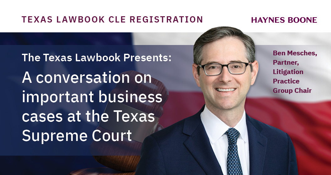 Join #HaynesBoone #Litigation Chair Ben Mesches Aug. 31 for a <a href="/TexasLawbook/">Texas Lawbook</a> #CLE as he reviews important recent #TexasSupremeCourt business cases. Register here: us02web.zoom.us/webinar/regist…