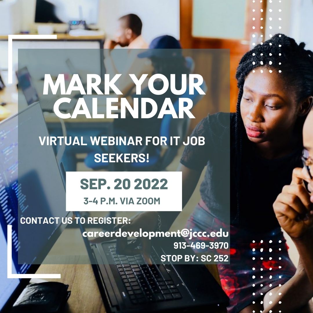 Looking for a job in information technology and computer-related fields. This virtual webinar may just help you land that IT dream job!

Register today to receive the zoom link by contacting us:
careerdevelopment@jccc.edu
913-469-3970
Visit us: SC 252

#careerdevelopment #webinar