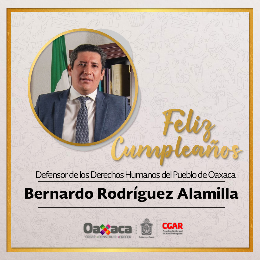 La Coordinación General de Atención Regional felicita a Bernardo Rodríguez Alamilla, Defensor de los Derechos Humanos del Pueblo de Oaxaca <a href="/DDHPO/">Derechos Humanos Oax</a> , con motivo de su cumpleaños