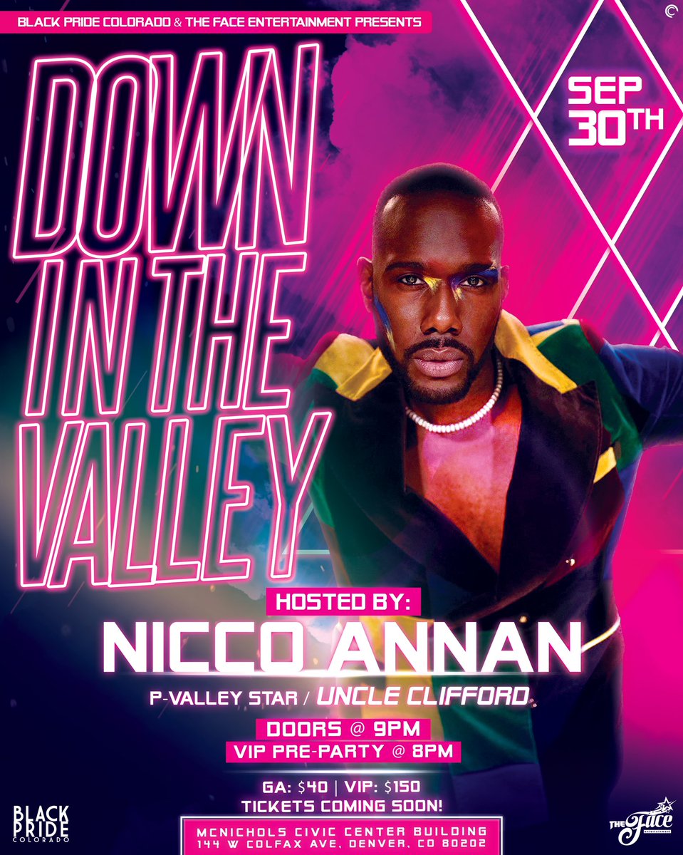 Hey y’all!

Black Pride Colorado / The Face ENT Presents: DOWN IN THE VALLEY Hosted By: Nicco Annan! P Valley’s Uncle Clifford! <a href="/alldaynicco/">Nicco Annan</a> 

SEPT 30TH,2022 
McNichols Civic Center Building

GA $40 
Entry Only | 9pm
VIP $150 | 8pm-10pm (ONLY)

TICKETS GO ON SALE SEPT 5th!