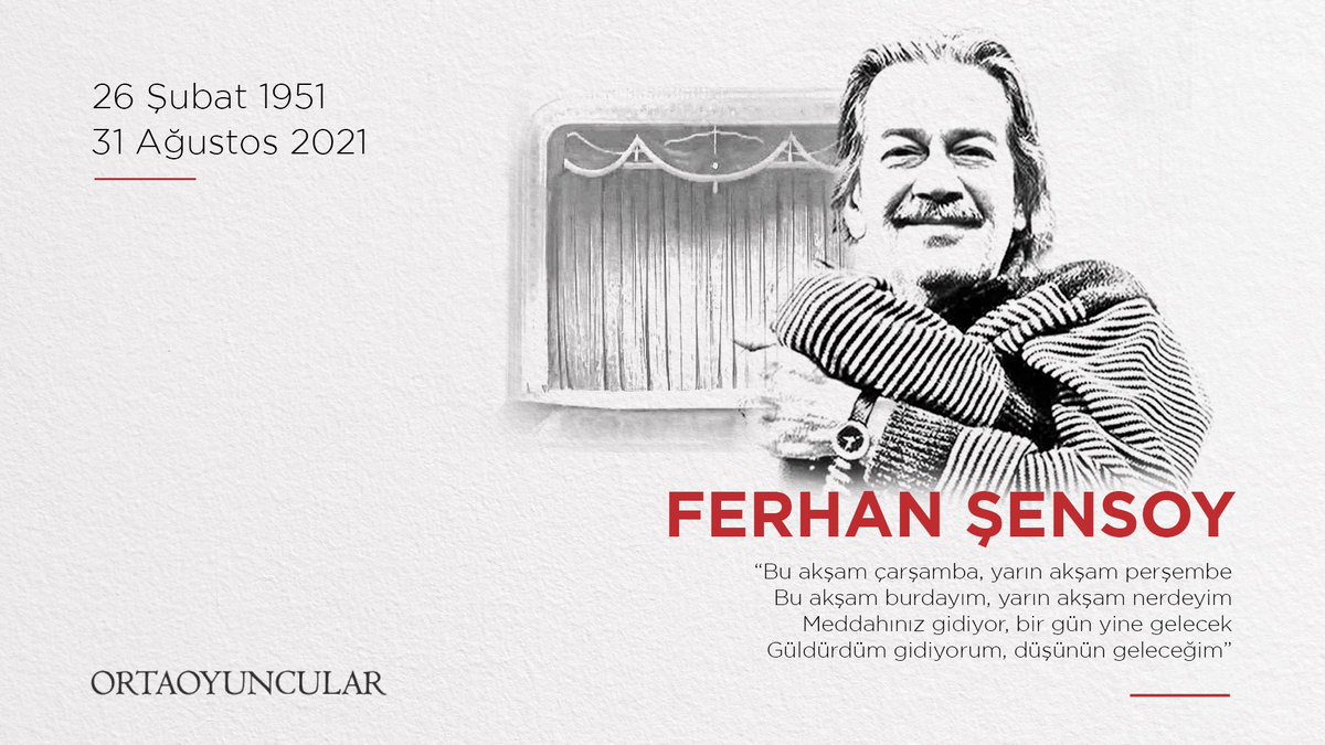 Ustamız Ferhan Şensoy’u sonsuz bir özlemle anıyoruz.