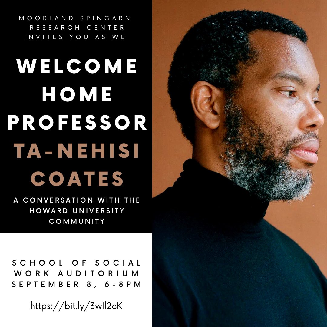 EXCITING NEWS!

Moorland Spingarn Research Center presents “Welcome Home Professor Ta-Nehisi Coates: A Conversation with the Howard University Community.” Join us September 8th from 6-8 pm at the Howard University School of Social Work auditorium, as we celebrate Howard’s own.