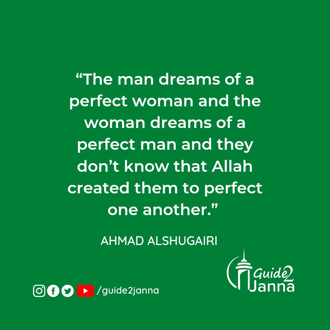 guide2janna's tweet photo. “The man dreams of a perfect woman and the woman dreams of a perfect man and they don’t know that Allah created them to perfect one another.” [Ahmad AlShugairi]. https://t.co/wGOKSGfjIZ