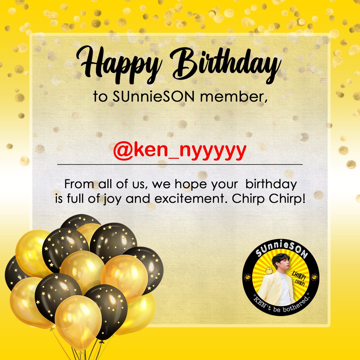 SUnnieSON_'s tweet photo. Dipaphy Hartby to SUnnieSON member, 
@ken_nyyyyy  🥳🎂

Enjoy your day &amp; stay unbothered! 🤟
Chirp, Chirp! https://t.co/8vKTwWMarq
