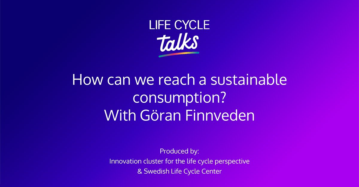 How can we reach a #sustainableconsumption? In our next #lifecycletalks with <a href="/GFinnveden/">Göran Finnveden</a> on Sep 14th 2 pm. Link to join, lifecyclecenter.se/events/life-cy…