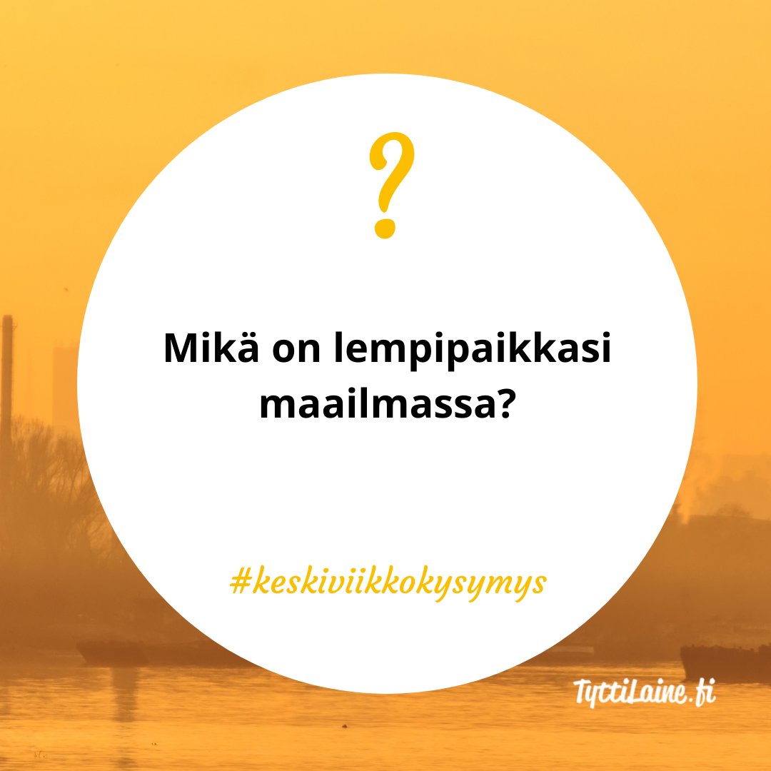 Mikä on lempipaikkasi maailmassa?
#keskiviikkokysymys