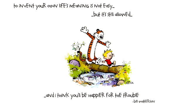 Shreya_Prak's tweet photo. So kids, in the words of the legendary Bill Watterson,

“to invent your own life’s meaning is not easy, but it’s still allowed. And I think you'll be happier for the trouble.”

#careers #futureofwork #work #life https://t.co/D9UsIT1bQk
