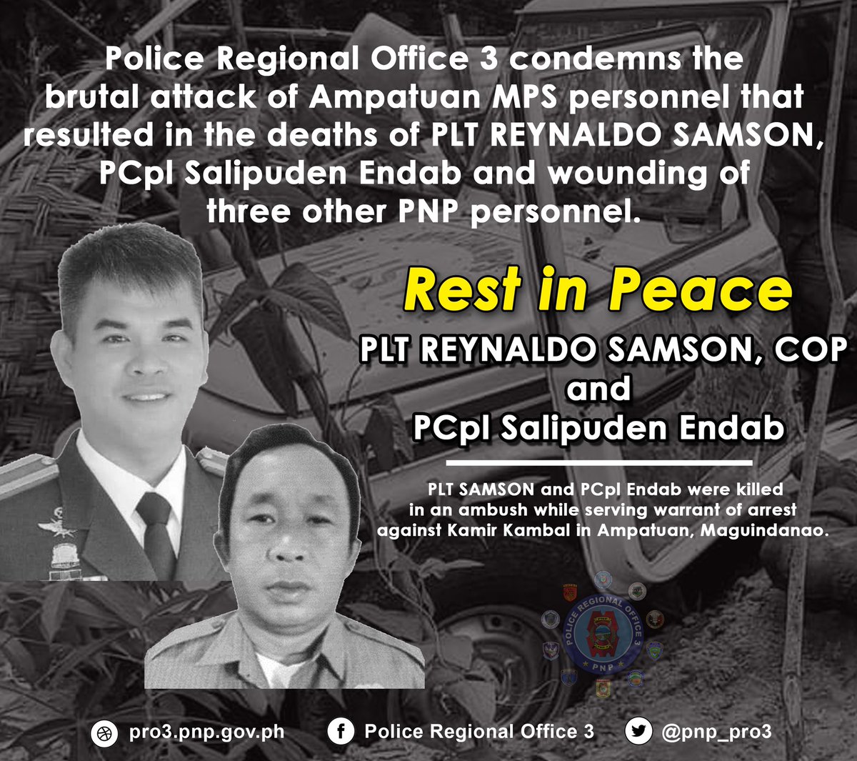 pnp_pro3's tweet photo. Police Regional Office 3 condemns the brutal attack of Ampatuan MPS personnel that resulted in the deaths of PLT REYNALDO SAMSON, PCpl Salipuden Endab and wounding of three other PNP personnel.

#TeamPNP
#TeamPNPPRO3
#WeServeAndProtect
#PNPKakampiMo https://t.co/bWqIxqQZ2c