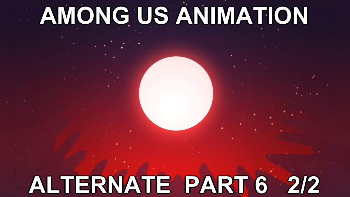 Among Us Animation Alternate Part 6 2/2 is here (on premiered)! You can ...