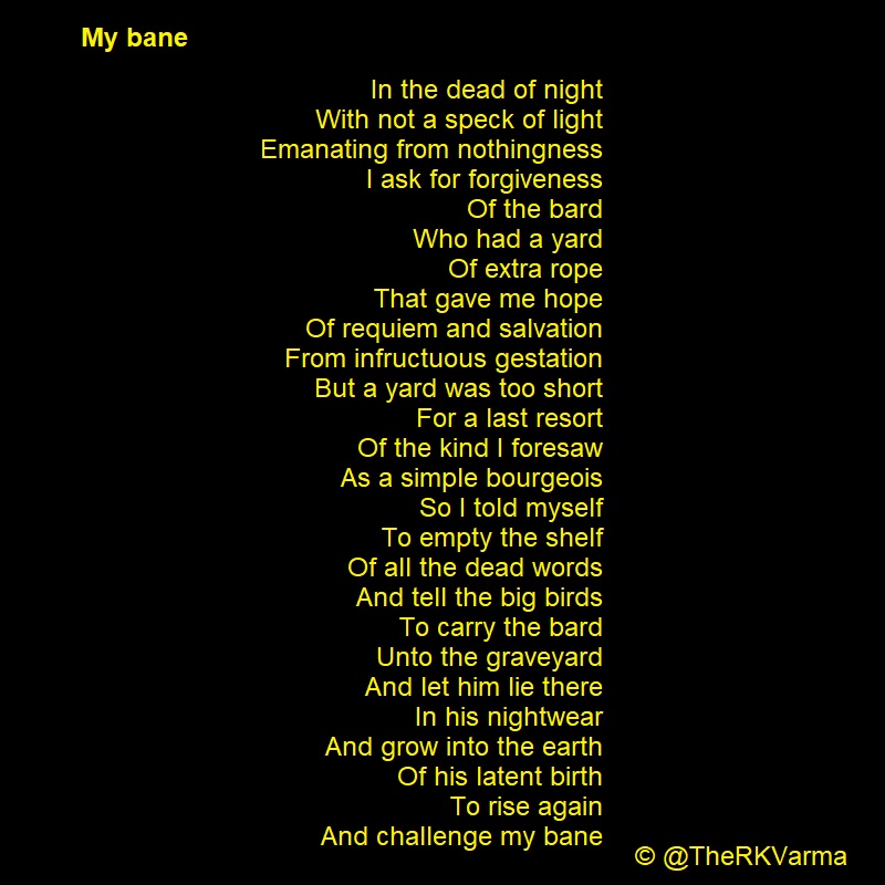 TheRKVarma's tweet photo. My Bane
#Poem #deadofthenight #WritingCommunity #Verse #AmWriting #PoetryCommunity #Micropoetry #Poetry https://t.co/VGg53T70PM