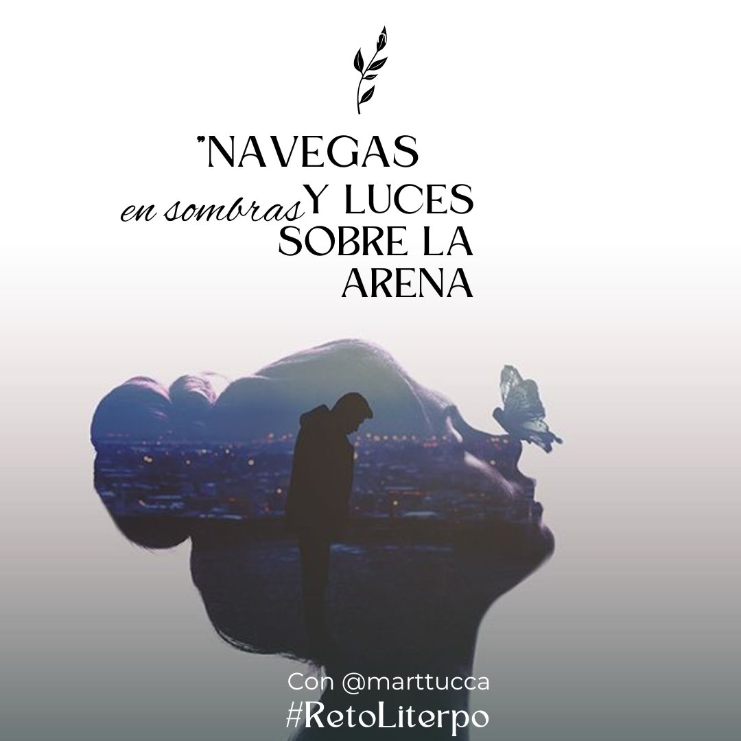"Navegas en sombras y luces 
sobre la arena"

*Escribamos sobre amores oscuros, 
los que abarcan la violencia de género, adicciones, infidelidades y menosprecio utilizando la cita.
*USA HT: #RetoLiterpo
*Se regalará un libro digital al ganador.
CIERRA 02/09
Invitada: <a href="/marttucca/">marttucca©® 𑁍ࠬܓ ᥫ᭡</a>