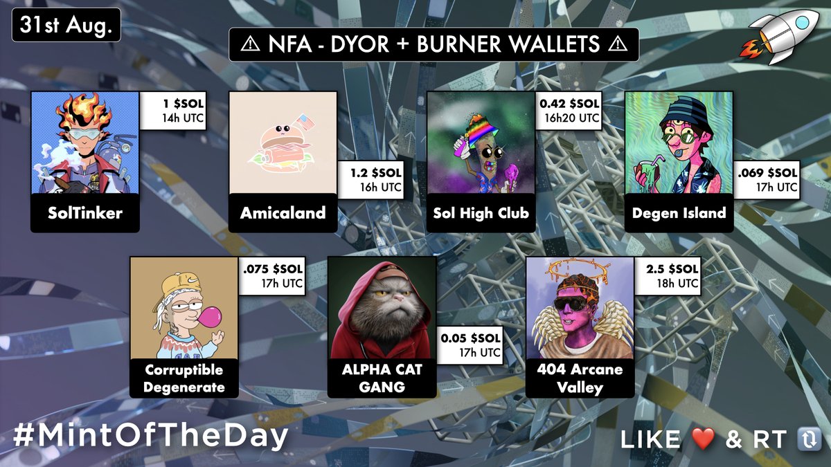 🔥 Today's #SolanaNFTs Mints 🔥

14UTC・<a href="/SolTinker_NFT/">SolTinker by SolarisLab.io</a>・1 $SOL
16UTC・<a href="/amicaland/">Amicaland 😋 | Build in progress</a>・1.2 $SOL
16:20UTC・<a href="/SolHighClub/">Sol High Club | Mint: TBA</a>・0.42 $SOL
17UTC・@DegenIslandNFT・0.069 $SOL
17UTC・@_Corruptible・0.075 $SOL
17UTC・@alphacatgang・0.05 $SOL
18UTC・@ArcaneValleyNFT・2.5 $SOL