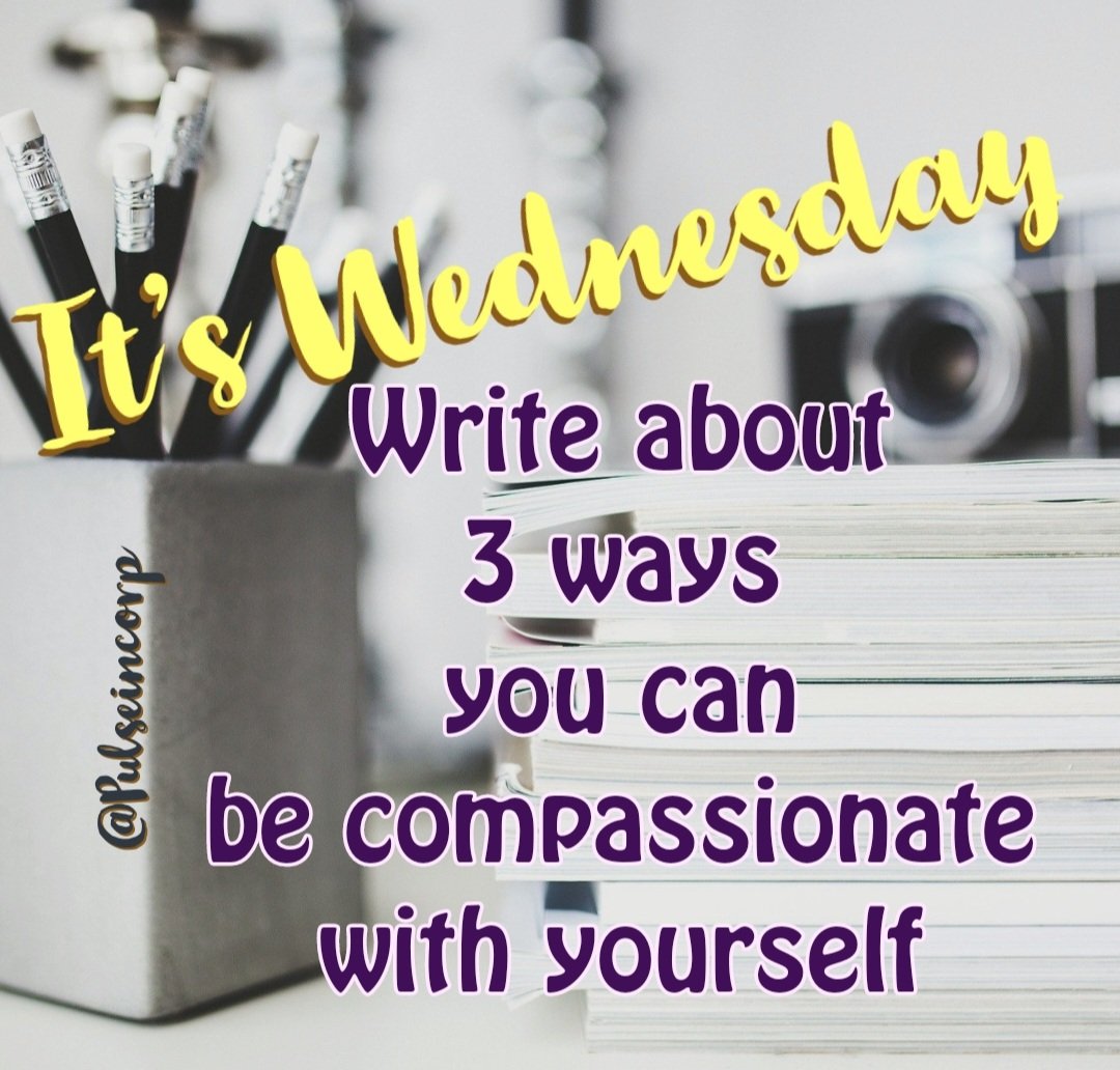 PULSEincorp's tweet photo. #mentalhealth #writeitout #writerscommunity #writingprompt #writingtopic #journalprompts #journaltopic #journalentry #compassion #Wednesday #humpday #humpdayvibes https://t.co/MYqmDmaNgC