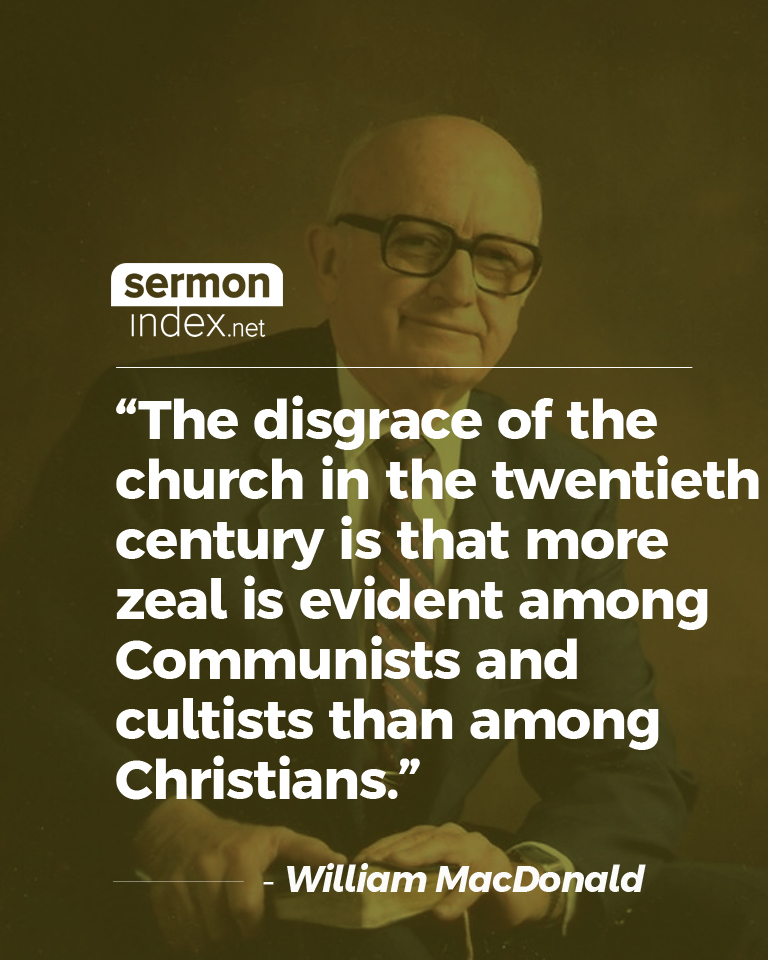 'The disgrace of the church in the twentieth century is that more zeal is evident among Communists and cultists than among Christians.' - William MacDonald
#williammacdonald #zeal #gospel