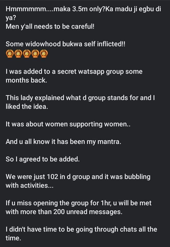 NnukwuMama's tweet photo. There's a post going round on Facebook alleging the existence of a WhatsApp group filled with women who kill their husbands for a 3.5m cash out.
Written by Gudikat Ejiro, this calls for police investigations and public enquiry.
@Brightgoldenboy @Princemoye1 @BenHundeyin https://t.co/Zflj3gclGM