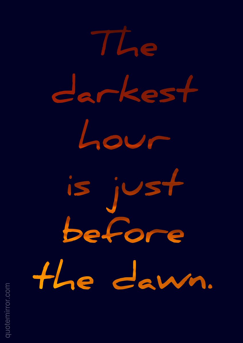 Quote_Mirror's tweet photo. The darkest hour is just before the dawn. https://t.co/1RvIaEeQ0l https://t.co/xhnl1fQvbo