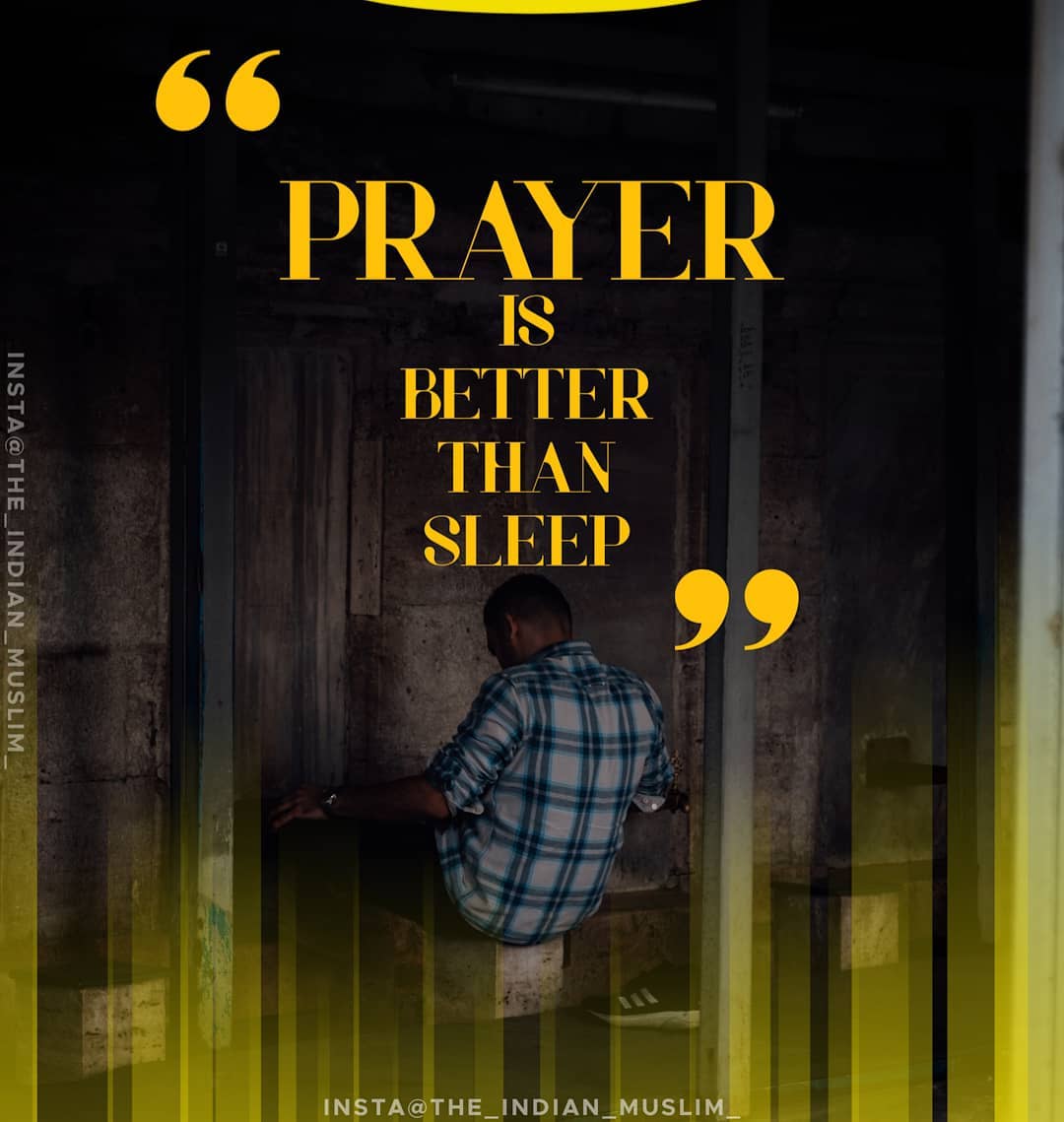 Prayer Is Better Than Sleep.