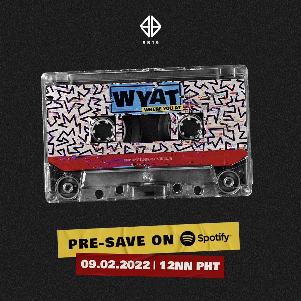 Pre-save SB19 'WYAT (Where You At)'
 on Spotify now!

💿 smarturl.it/SB19_WYAT

WYAT Audio &amp; MV Release 
🗓️ 09.02.2022 | 12NN (PHT)

#WYAT #WhereYouAtSB19 📼