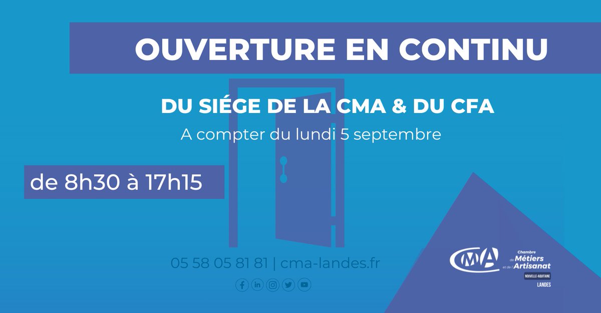 ⚠️ OUVERTURE EN CONTINU ⏰

🔑 A partir du lundi 5.09, le siège de la CMA et du CFA seront ouverts de : 8h30 à 17h15 sans interruption.

📍A la  CMA : 41 avenue Henri Farbos | &amp; au CFA : 170 chemin Gustave Eiffel à Mont-de-Marsan

📱 05 58 05 81 81 | 💻 cma-landes.fr