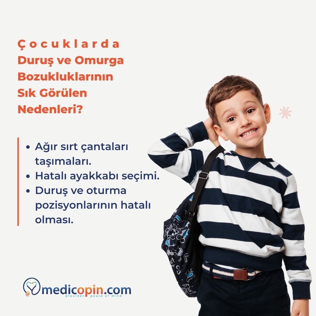 Çocuklarda Duruş ve Omurga Bozukluklarının Sık Görülen Nedenleri
-Ağır sırt çantaları taşımaları,
-Hatalı ayakkabı seçimi,
-Duruş ve oturma pozisyonlarının hatalı olması.