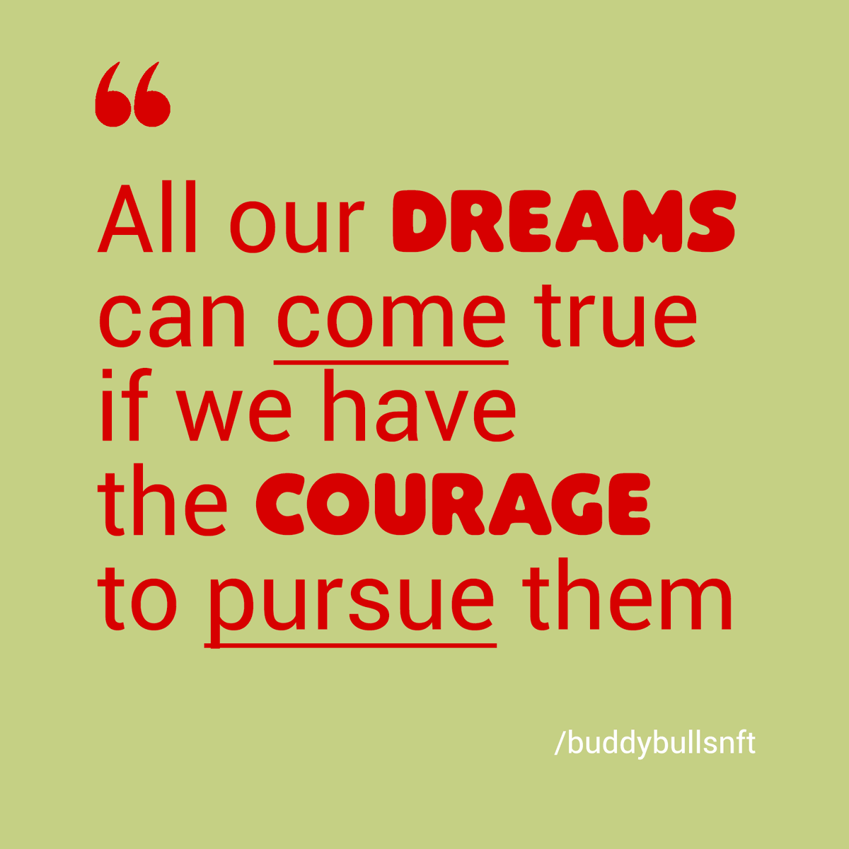All our dreams can come true if we have the courage to pursue them🙌
.
.
.
#buddybulls, #socialproject, #wildmovement, #nft, #nftart, #nftcollections, #nftcommunity, #nftproject, #metaversenft, #cryptoartwork, #nftspain#polygonnft