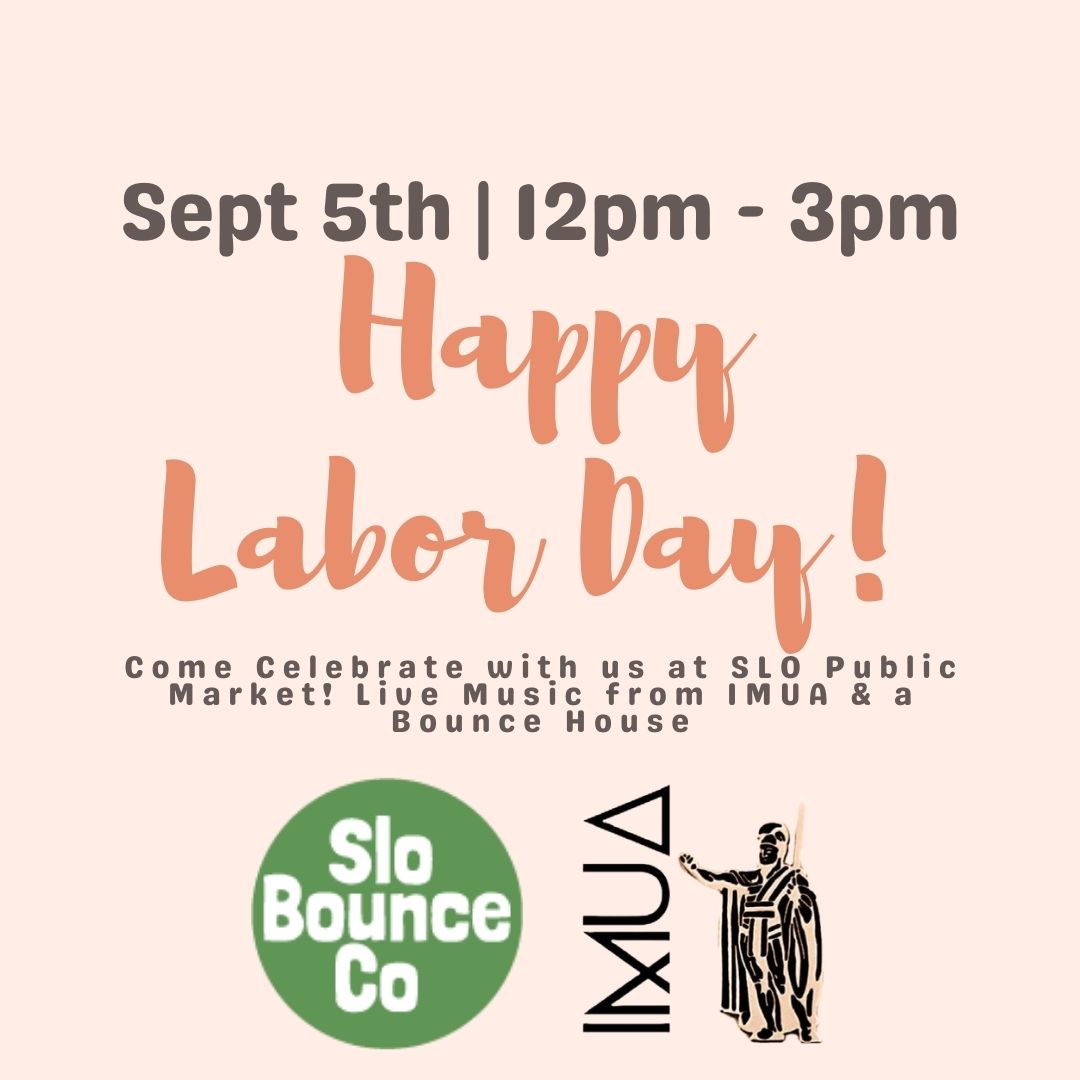 SLO Public Market (@slopublicmarket) on Twitter photo Join us for Labor Day! We will have Live Music from IMUA and a Bounce Slide! Hope to see you from 12p - 3p🥰 Join us for Labor Day! We will have Live Music from IMUA and a Bounce Slide! Hope to see you from 12p - 3p🥰