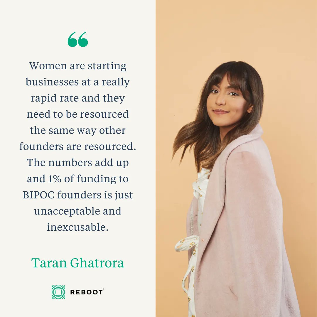 RebootHQ's tweet photo. "Women are starting businesses at a really rapid rate and they need to be resourced the same way other founders are resourced. The numbers add up and 1% of funding to BIPOC founders is just unacceptable and inexcusable." @GhatroraTaran https://t.co/xXg7Vwqvjr https://t.co/y6wKYGQS8j