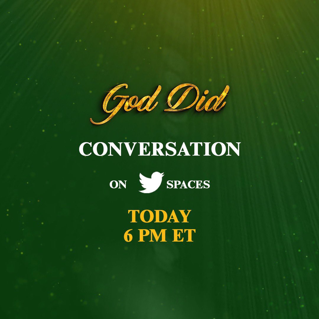 Twitter Spaces #GODDID 6PM ET TODAY!!