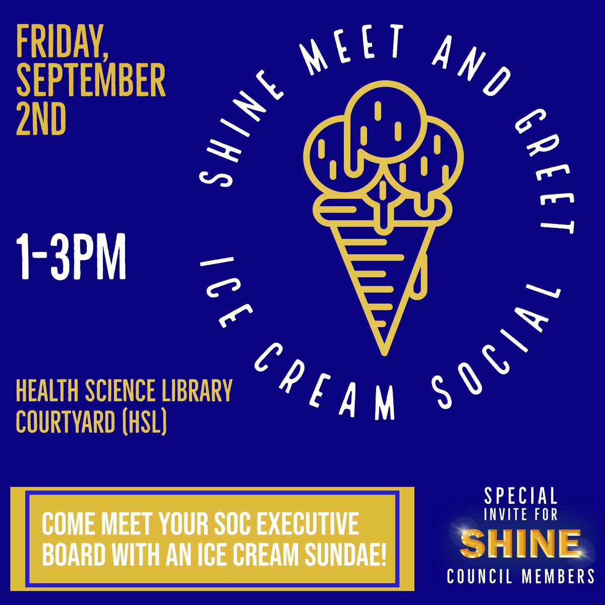 On behalf of SHINE Council, we want to invite our council members for an ice cream social on the HSL Courtyard! Come get a frosty sundae between your classes and meet your Executive Board! 💙💛