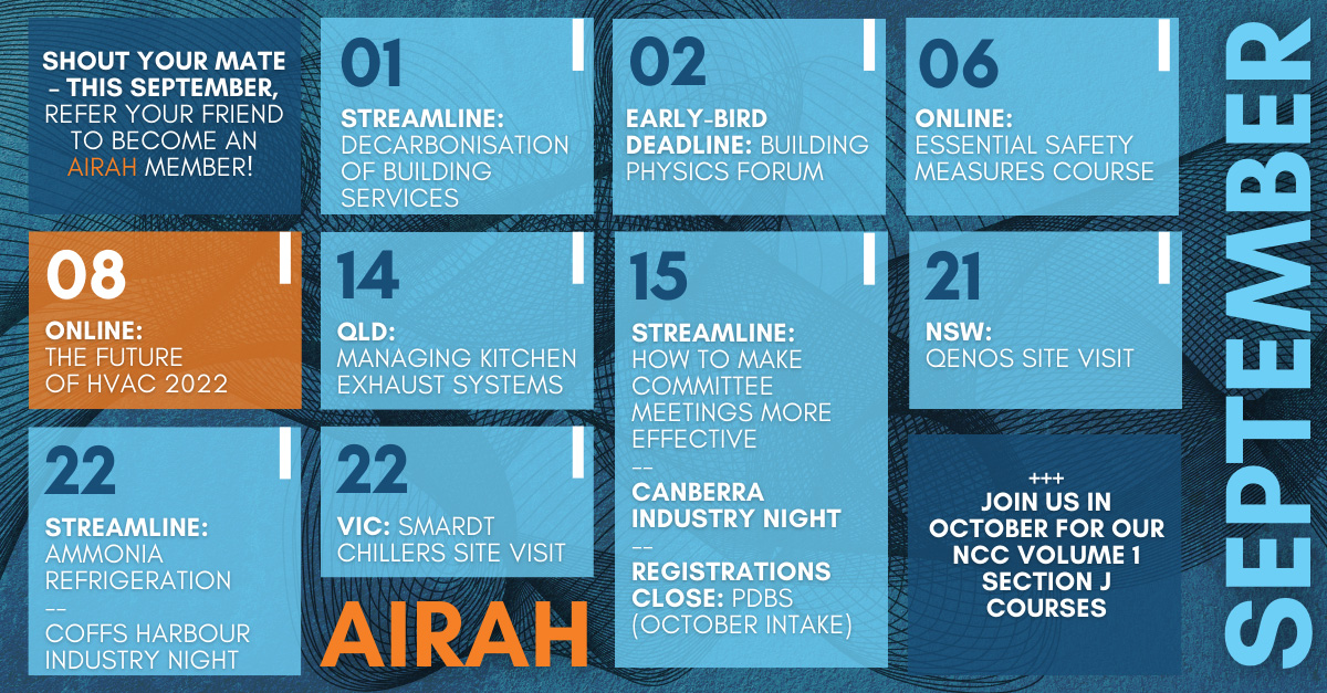Spring is here – and coming up this month at #AIRAH, join us for three Streamline webinars, plenty of division seminars and site visits, and The Future of HVAC 2022.