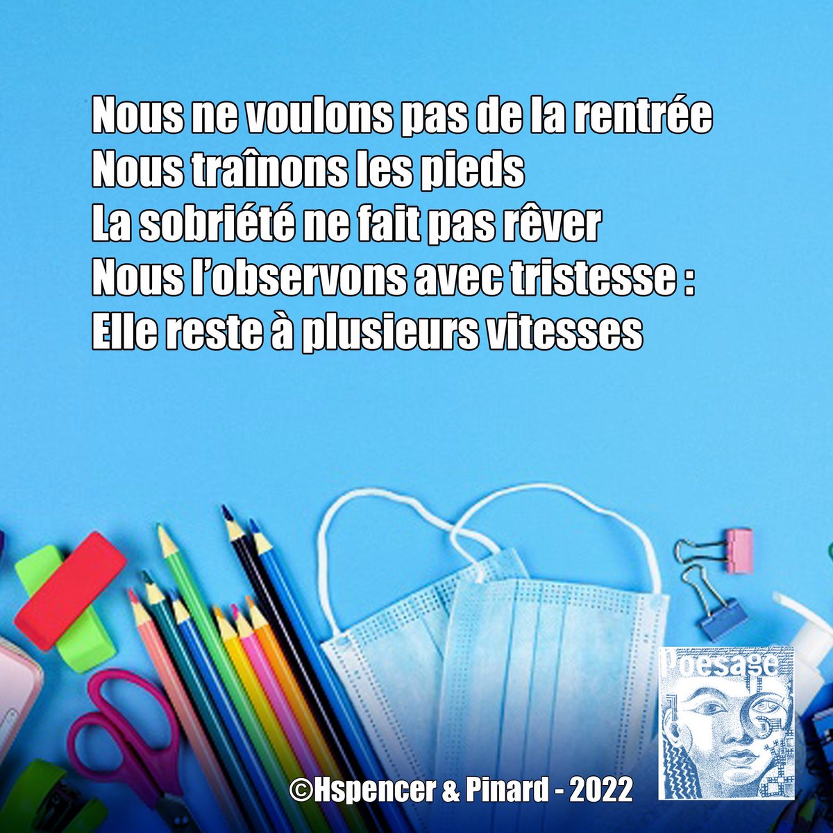 poesage_27's tweet photo. Nous ne voulons pas de la rentrée
Nous traînons les pieds
La sobriété ne fait pas rêver
Nous l’observons avec tristesse :
Elle reste à plusieurs vitesses
©Hspencer & Pinard – 2022
#rentrée #rentree #sobriete #reve #tristesse #vitesses #inegalites #poesie #poetry https://t.co/dXzpJAIWtW