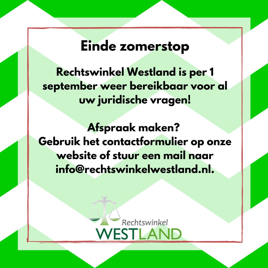 Per 1 september zijn wij weer geopend voor al uw juridische vragen!
Maak een afspraak via het contactformulier op onze website wetswinkelwestland.nl/afspraak-maken/ of stuur een mail naar info@rechtswinkelwestland.nl.