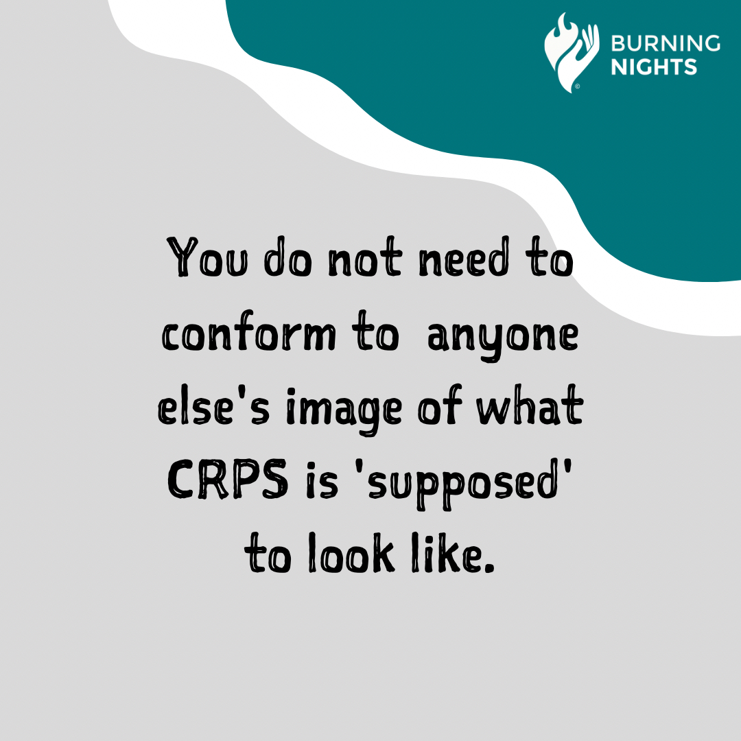 Thought of the day You do not need to conform to anyone else's image of what CRPS is 'supposed' to look like. #CRPS #chronicillness #chronicpain