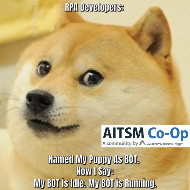AITSMCoOp's tweet photo. I heard this pun from RPA/ITPA/ITSM Automators on International Dog Day (26th August). What punny or funny name would you choose if you were to name your puppy? Comment/Retweet to share with fellow geeks:)
#rpa #itpa #itsm #developers #automators #bots #fun #humour #pun https://t.co/JAypWI9bWe
