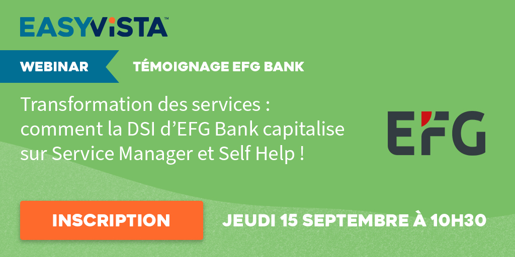 Cher réseau, 
Notre prochain webinar aura lieu jeudi 15 septembre à 10h30 !
📺 Transformation des services : comment EFG Bank capitalise sur Service Manager et Self Help
Avec le témoignage de Laurent AGNES et Régis ESPANET 👀 !

Inscription 👉 ow.ly/N7bj50KriZQ

#MakeITEasy
