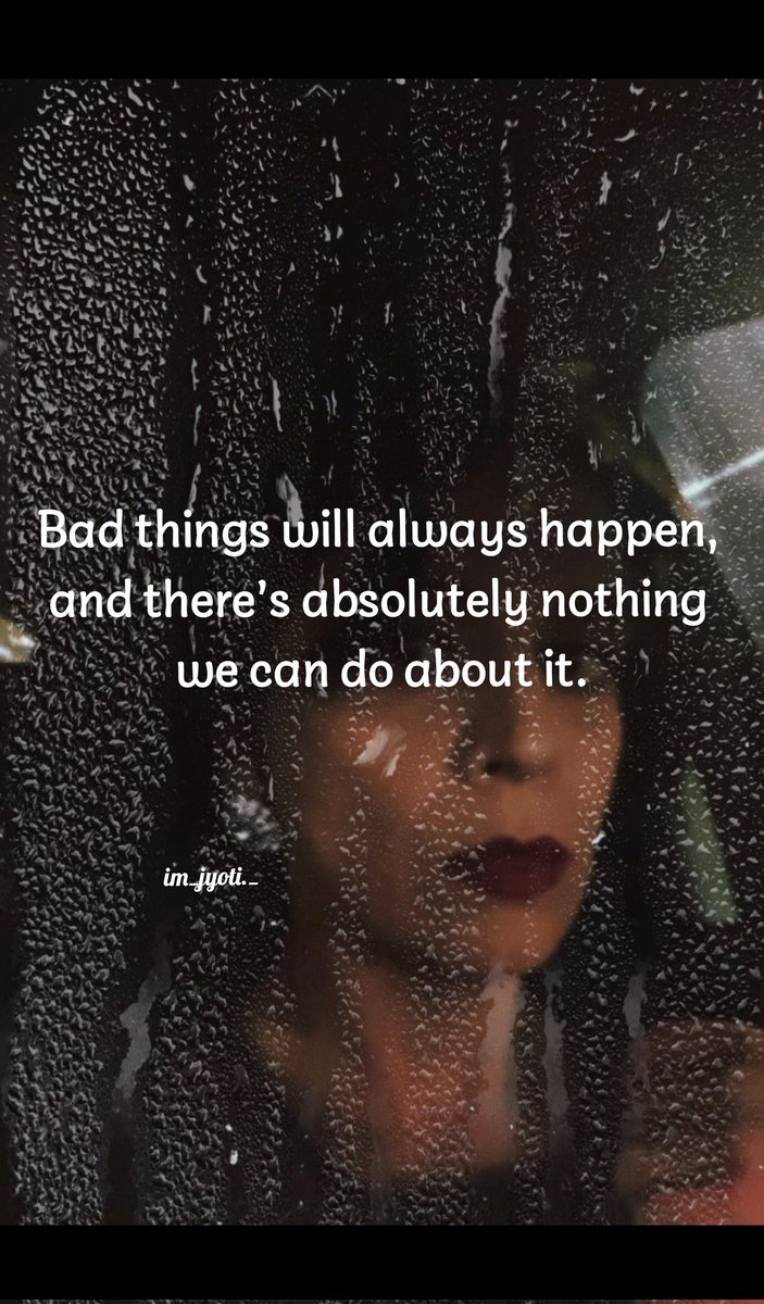Bad things will always happen, and there’s absolutely nothing we can do about it...💓

#writerscommunity #lonelyquotes #instagood 
#gulzarsaab #gulzar #shayari #words #writers #writer #writerscommunity #writing #writersofinstagram 
#thoughtoftheday #thoughts #mathias_santourian