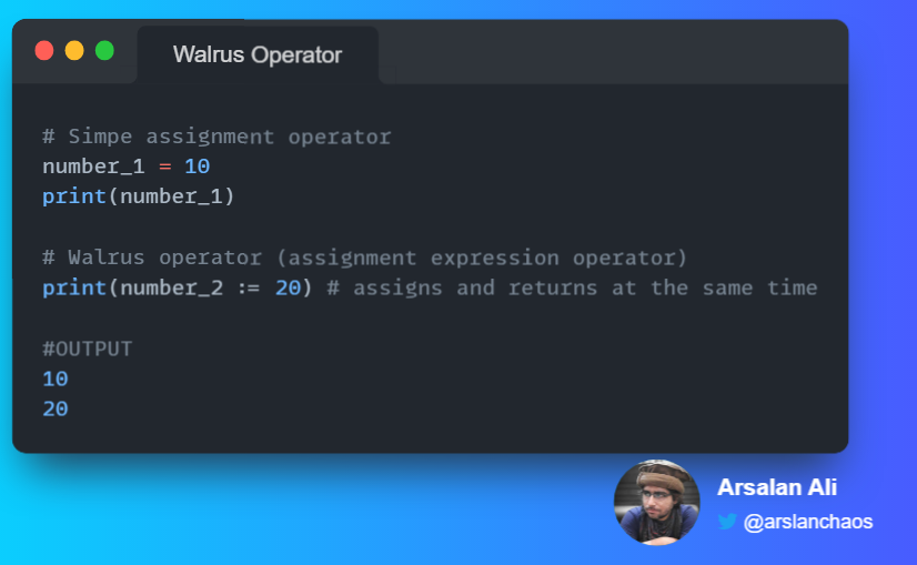 arslanchaos's tweet photo. Are you aware of "Walrus Operator"?
It's represented by ":=" a colon followed by the equal sign. It assigns and returns value at the same time.

NOTE: It was introduced in Python 3.8

#python #codanics #pythonprogramming #DataScience #programming #pythonchilla #pythonkachilla2 https://t.co/ImU3iL0Hq9